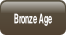 Bronze Age.