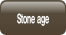 Stone age.