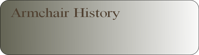 Armchair History